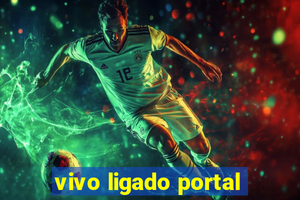 vivo ligado portal